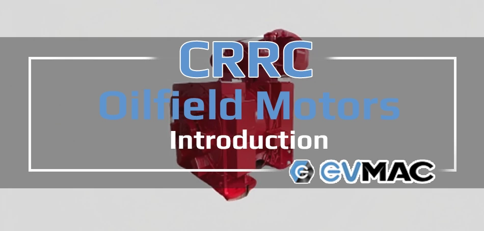 CRRC Oilfield Motors Introduction Video